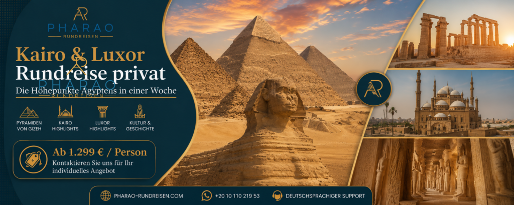 Kairo & Luxor Rundreise privat – Die Höhepunkte Ägyptens in einer Woche Preise