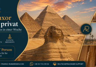 Kairo & Luxor Rundreise privat – Die Höhepunkte Ägyptens in einer Woche