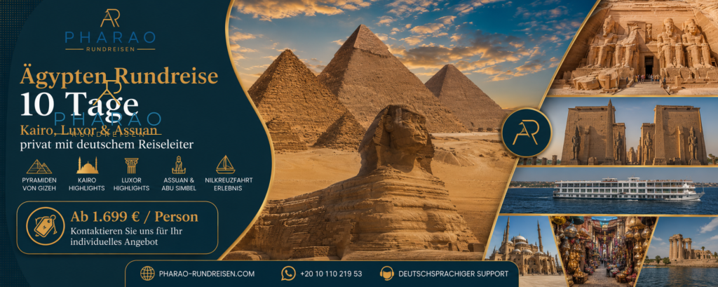 Ägypten Rundreise 10 Tage – Kairo, Luxor & Assuan privat mit deutschem Reiseleiter Preise