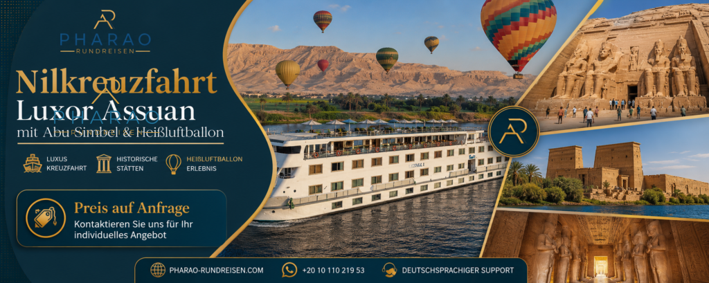 Nilkreuzfahrt Luxor Assuan mit Abu Simbel & Heißluftballon