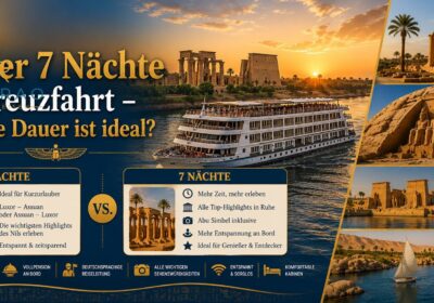 5 oder 7 Nächte Nilkreuzfahrt – Welche Dauer ist ideal?