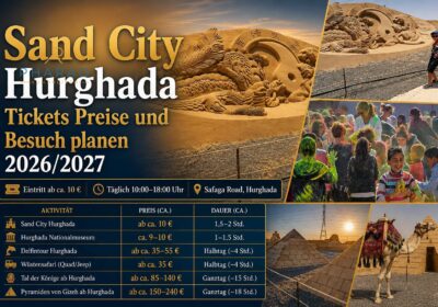 Sand City Hurghada Tickets Preise und Besuch planen 2026/2027